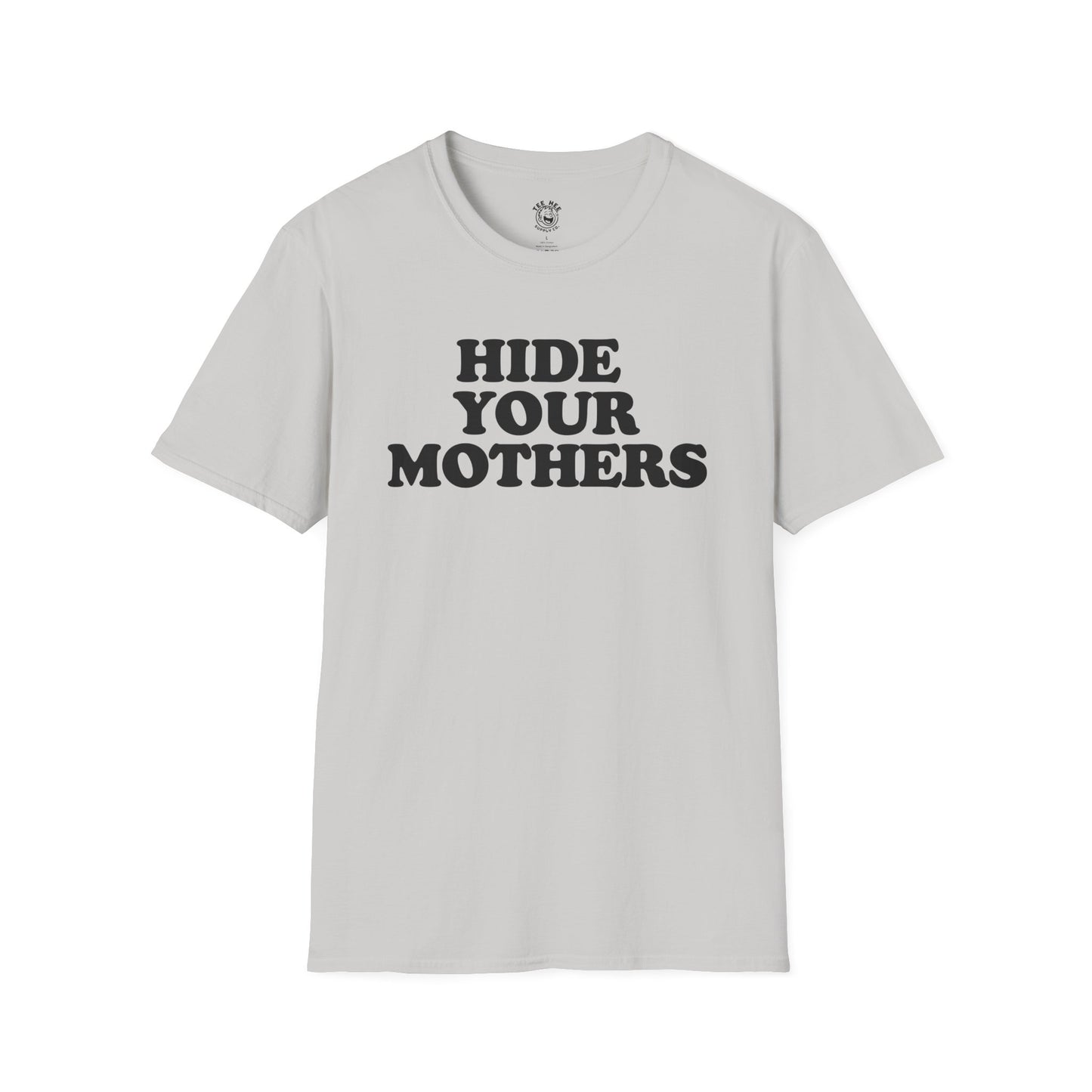 Hide Your Mothers Classic T-Shirt