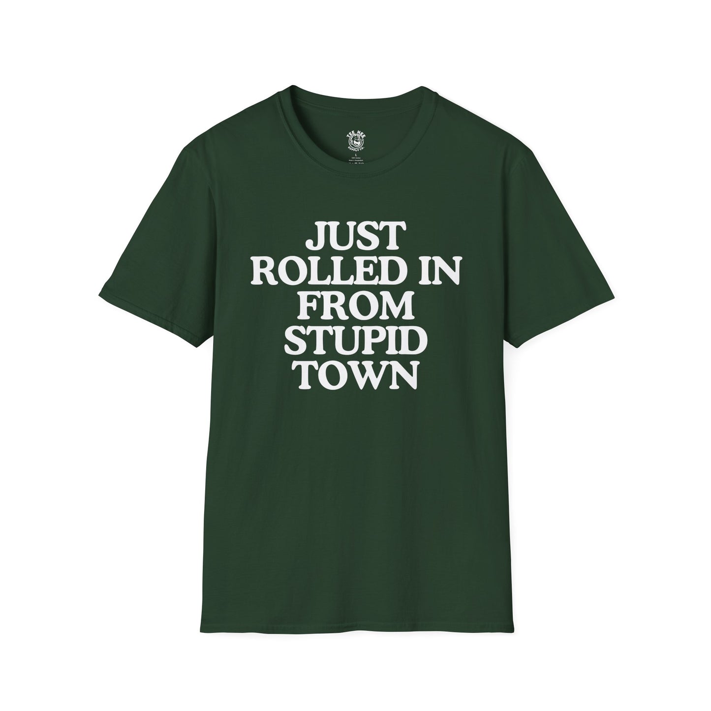 Just Rolled In From Stupid Town Classic T-Shirt