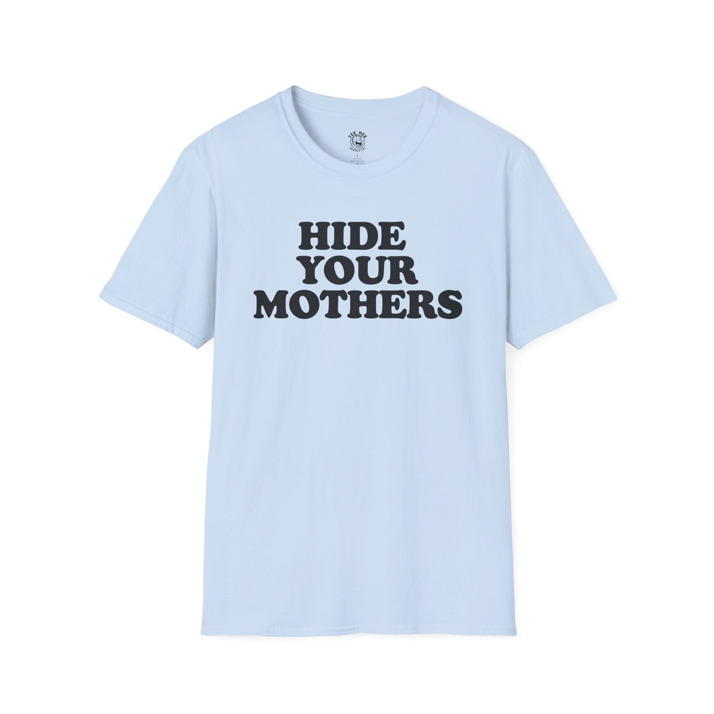 Hide Your Mothers Classic T-Shirt