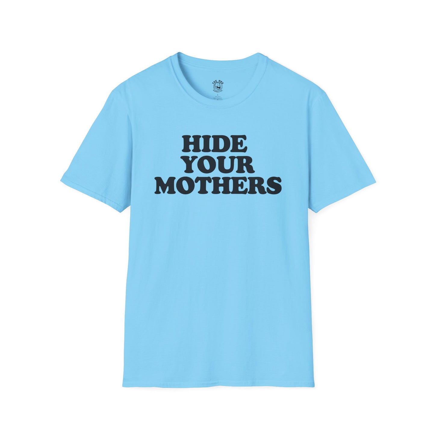 Hide Your Mothers Classic T-Shirt
