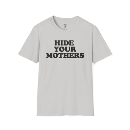 Hide Your Mothers Classic T-Shirt