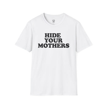 Hide Your Mothers Classic T-Shirt