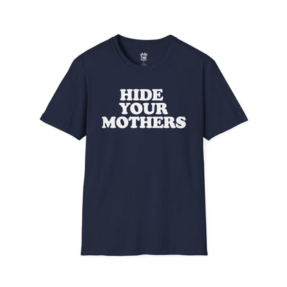 Hide Your Mothers Classic T-Shirt