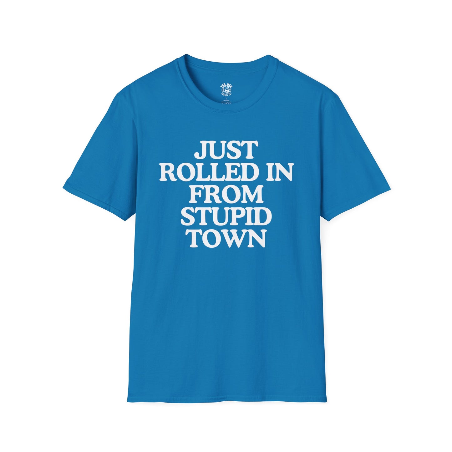 Just Rolled In From Stupid Town Classic T-Shirt