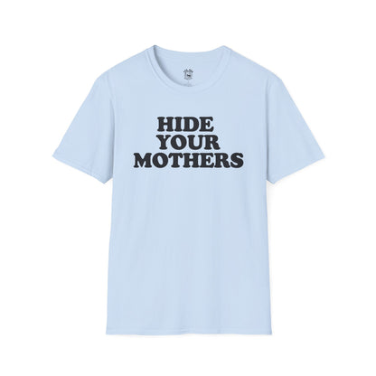 Hide Your Mothers Classic T-Shirt